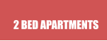 2 BED APARTMENTS